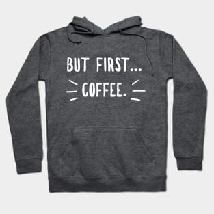 Coffee first Hoodie